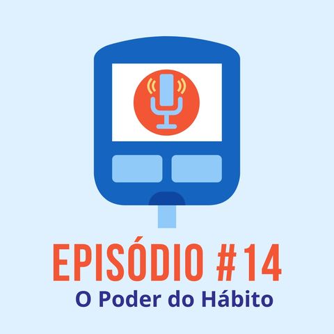 #T01E14 - O Poder do Hábito