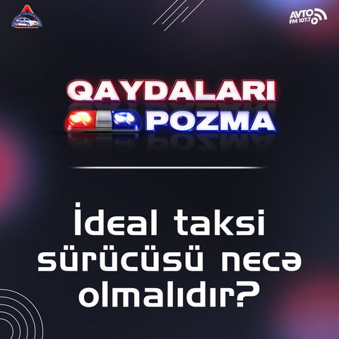 İdeal taksi sürücüsü necə olmalıdır?