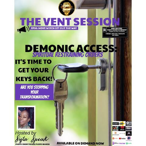 THE VENT SESSION- DEMONIC ACCESS Spiritual Restraining Orders It's Time To Get Your Keys Back-Are You Stopping YourTransformation?