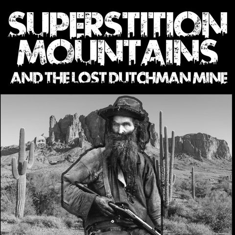 Superstition Mountains and the Lost Dutchman Mine