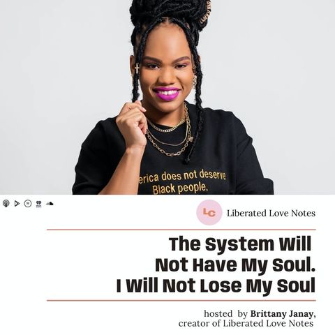 The System Will Not Have My Soul. I Will Not Lose My Soul (w/ Brittany Janay)