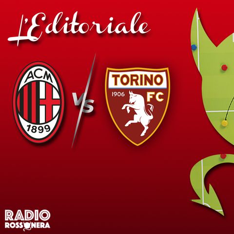 L'Editoriale di #MilanTorino 1-0 | Granata disinnescata, Milan da capoGiroud