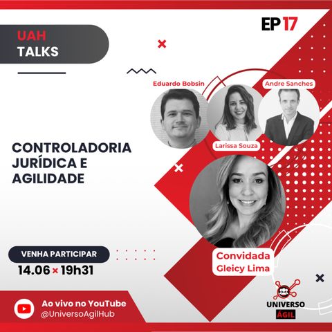 #UAHTALKs #AgilidadeJurídica EP17 Controladoria Jurídica e Agilidade