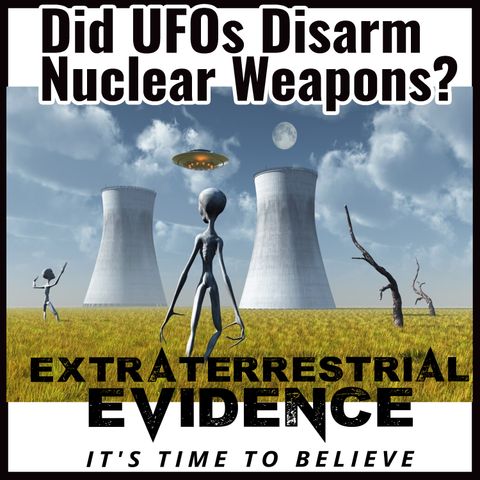 Did UFOs Disarm Nuclear Weapons?