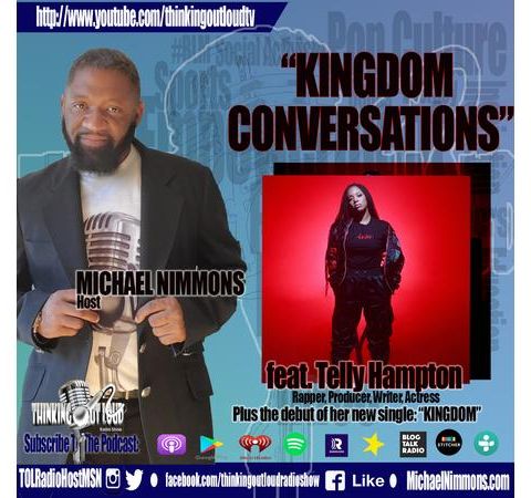 "Kingdom Conversations" feat. Rapper, Producer, Singer & Actress Telly Hampton