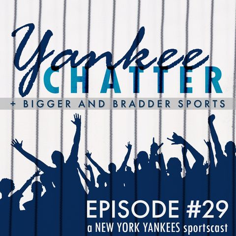 Yankee Chatter - Episode #29
