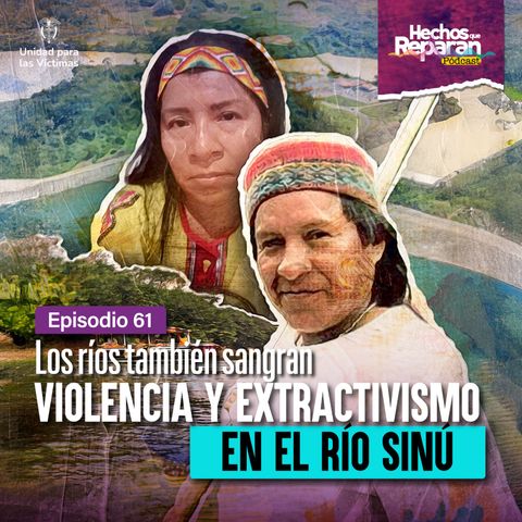 2. Rio Sinú. Los ríos también sangran: violencia y extractivismo en el conflicto armado