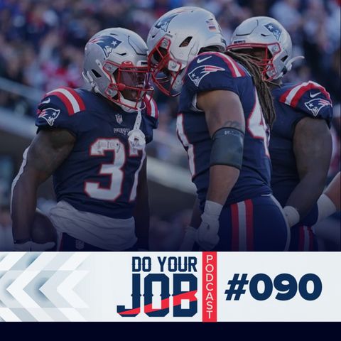 Do Your Job Podcast #090 - Review semana 7 + Patriots vs Chargers