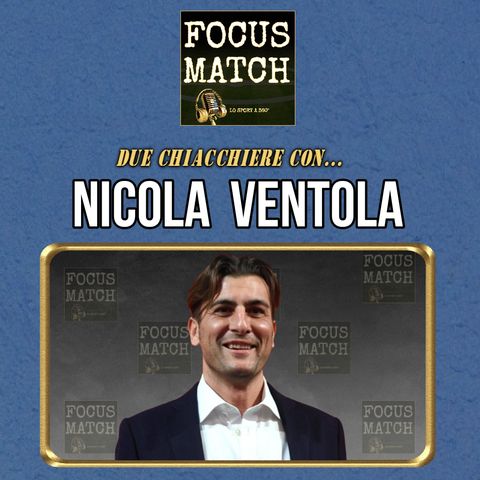 Focus Match - NICOLA VENTOLA
