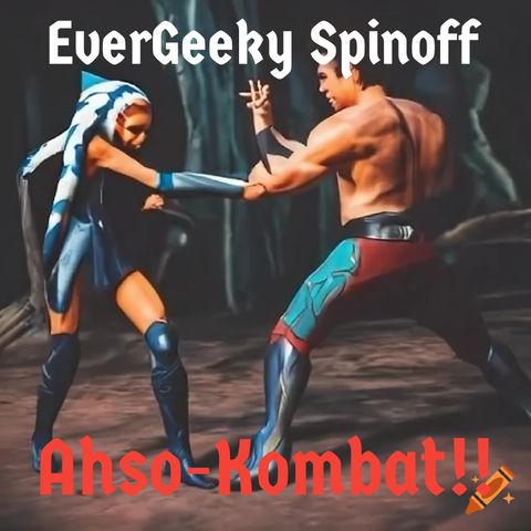 The EverGeeky Spinoff: Ahso-Kombat!