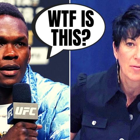 UFC's Israel Adesayna demands to know who Ghislaine Maxwell's clients were and who was involved in trafficking children across the