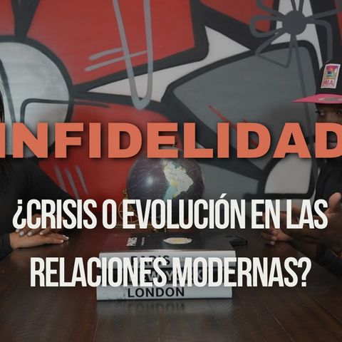 Infidelidad: ¿Crisis o Evolución en las Relaciones Modernas? Epi #191