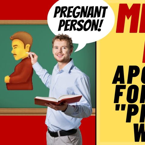 MEDICAL PROF Aplogizes For Saying "Pregnant Women"