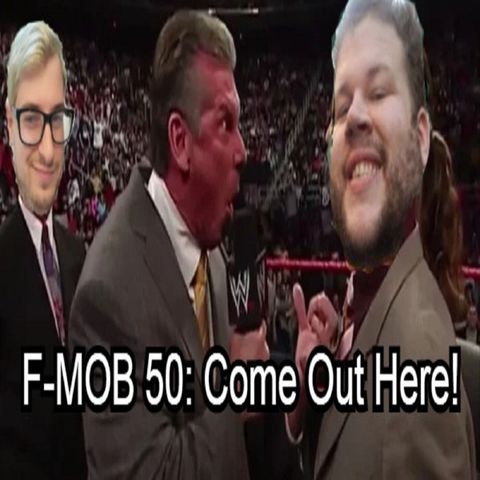 F-MOB 50: Come Out Here!