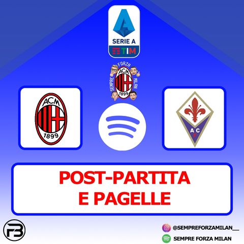 MILAN-FIORENTINA 2-0 | PAGELLE e POST-PARTITA