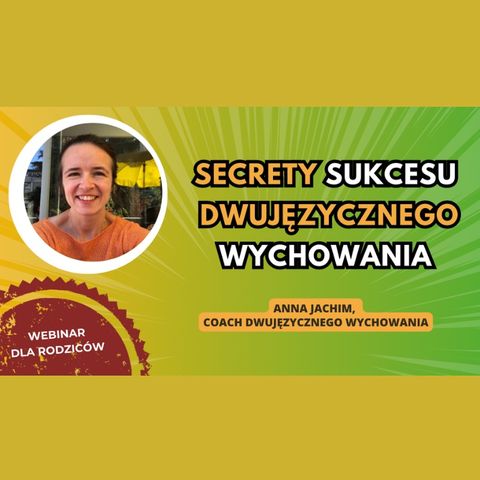 🌍 / 🇵🇱 Dwujęzyczność : Sukces dwujęzycznego wychowania AnnaJachim - webinar dla PPF w Edynburgu