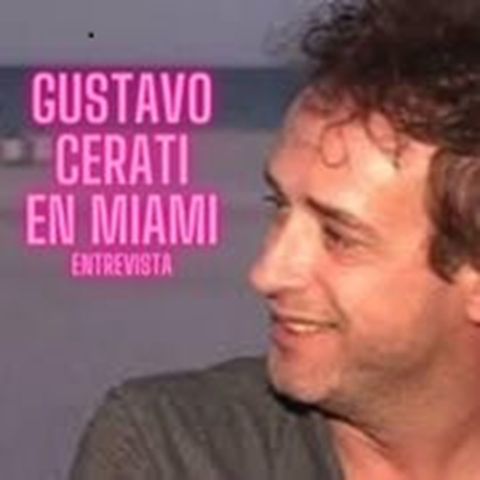 Entrevista a GUSTAVO CERATI en Miami