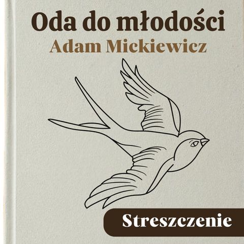 Oda do młodości. Adam Mickiewicz. Streszczenie, bohaterowie, problematyka