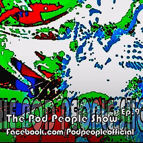 The Pod People Show Ep.9 - 'S.O.S.'