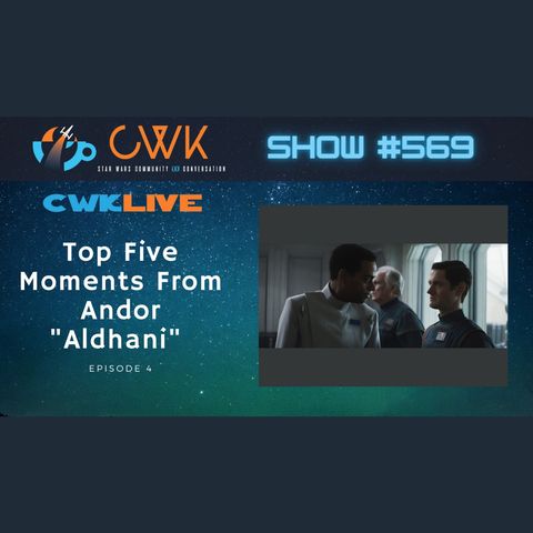 CWK Show #569 LIVE: Top Five Moments From Andor "Aldhani"