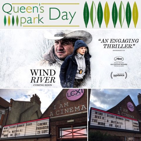"F. L. I. C. K. S." EP 38:  "WIND RIVER", LEXI Cinema & Queens Park Day (a 'Podcast in the Park' episode)