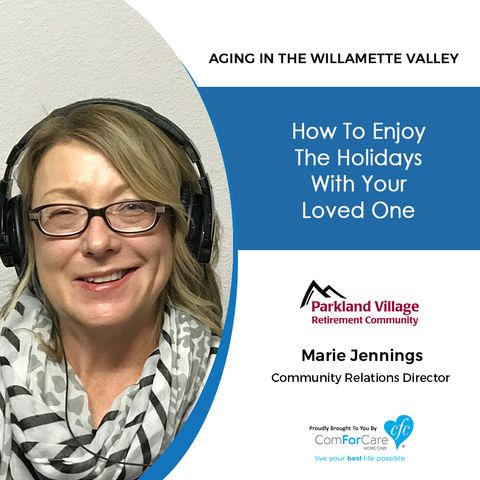 11/27/18: Marie Jennings with Parkland Village Retirement Community | How to Enjoy the Holidays With Your Loved One