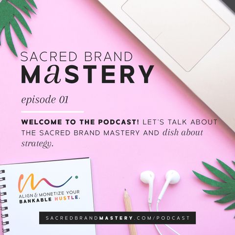 01: Welcome to the Podcast! Let's Talk About the Sacred Brand Mastery and Dish About Strategy