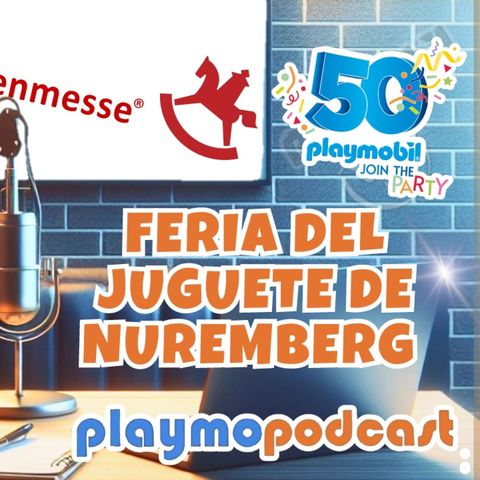75. PLAYMOPODCAST. Feria del Juguete de Nuremberg. Donde se presentó Playmobil al mundo.