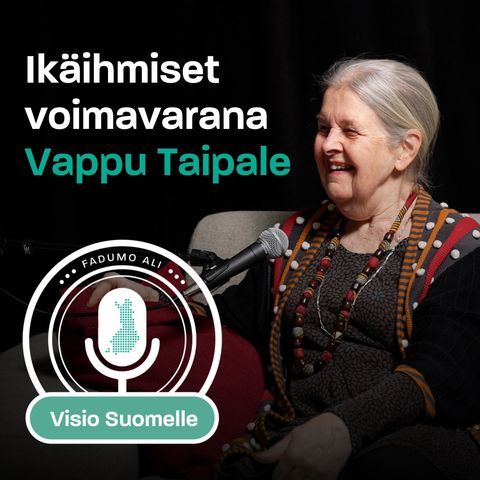 Episodi 3: Ikäihmiset voimavarana Vappu Taipale