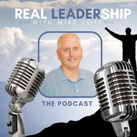 Real Leadership with Mike Lott: Episode 1
