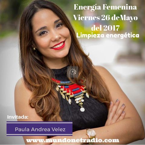 Energia Femenina Viernes 26 de Mayo del 2017, "Limpieza Energetica >