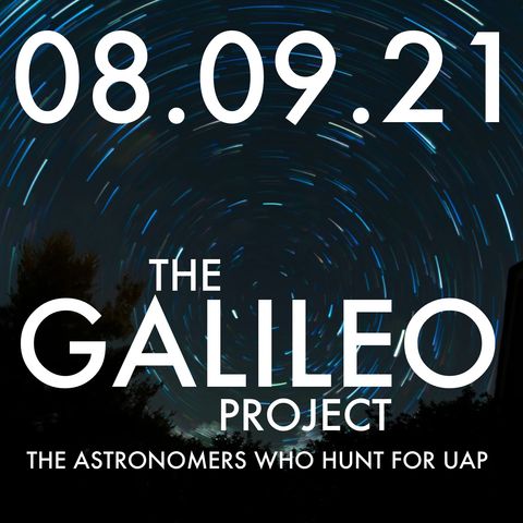 The Galileo Project: The Astronomers Who Hunt For UAP | MHP 08.09.21.