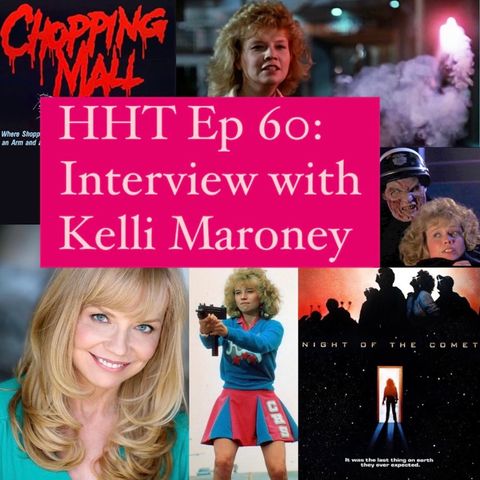 Ep 60: Interview w/Kelli Maroney from "Night of the Comet" & "Chopping Mall"