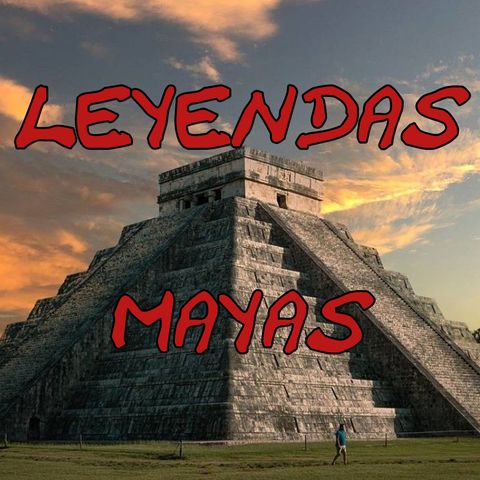 Especial: Leyendas Mayas