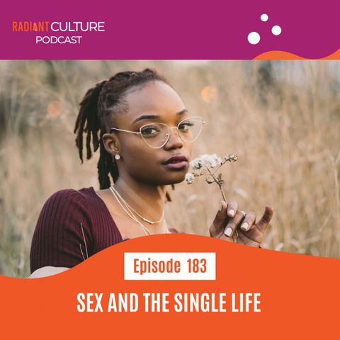 Episode 187- Sex and The Single Life