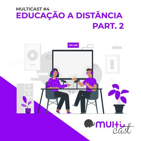 Multicast #4 Educação a distância Parte II