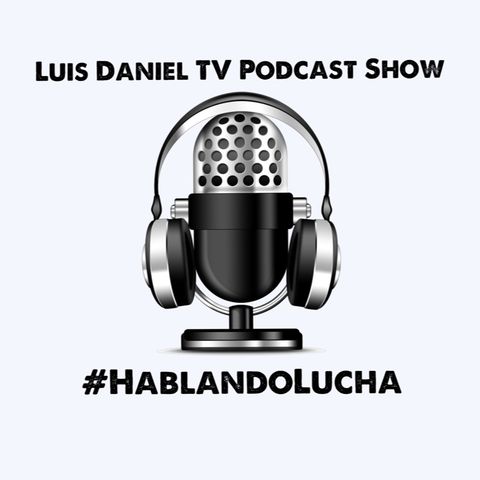 Episode 1 - Luis Daniel TV Podcast's show