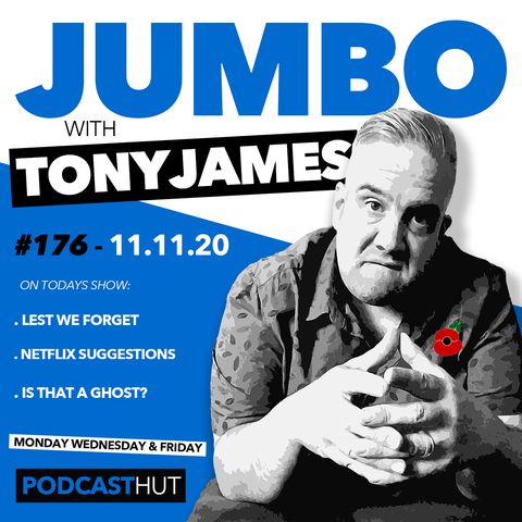 Jumbo Ep:176 - 11.11.20 - Lest We Forget!