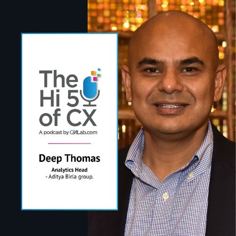 Hi5 Of CX With Deep Thomas, Head Of Analytics, Aditya Birla Group