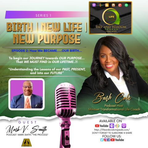 S.1-EPISODE 2 of BIRTH|NEW LIFE|NEW PURPOSE...."How We Became..OUR BIRTH...To BEGIN Our JOURNEY towards OUR PURPOSE"