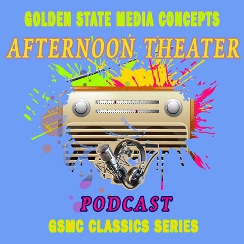 GSMC Classics: Afternoon Theater Episode 6: The Catchmere Fugitive Parts 5, 6, and 7