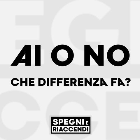 IA o no, che differenza fa?