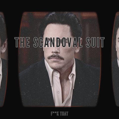 Breaking Bravo - The Scandoval Suit