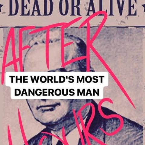 The World's Most Dangerous Man
