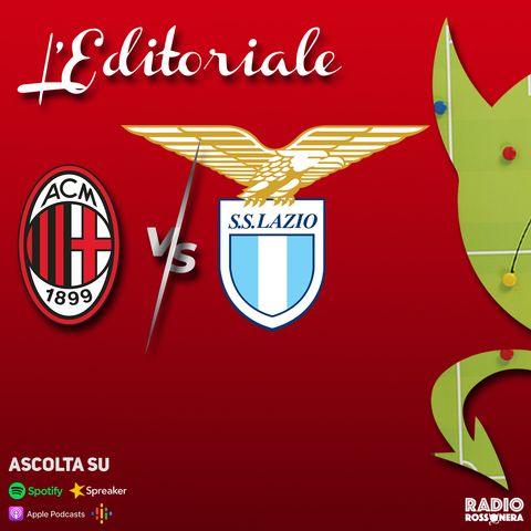 L'Editoriale di Milan - Lazio 2-0 | Rossoneri formato Champions