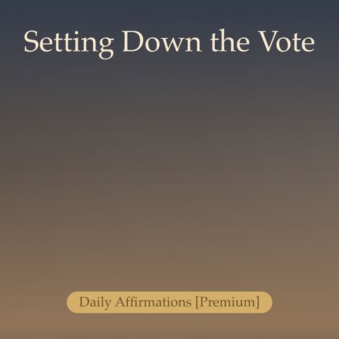 Setting Down the Vote