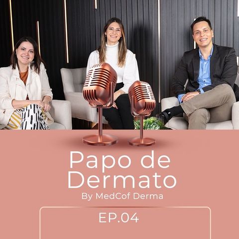 Papo de Dermato - Psoríase - EP. 04