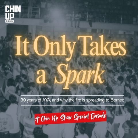 Chin Up Show Special: It Only Takes A Spark | The Story of AYA
