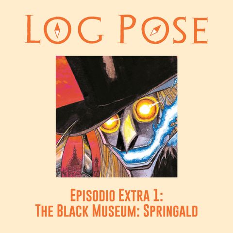 EXTRA - Log Pose 1: The Black Museum Springald