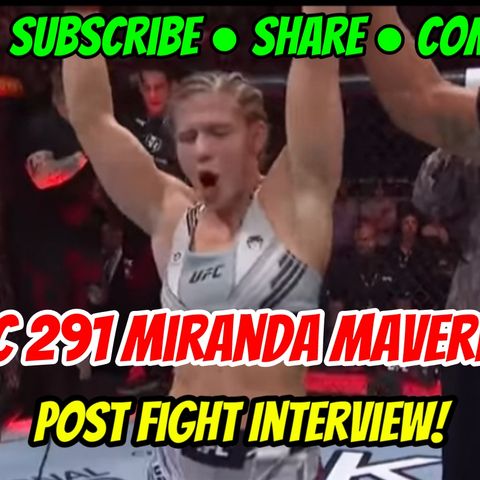 Miranda Maverick Octagon Interview UFC 291